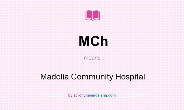 What does MCh mean? It stands for Madelia Community Hospital