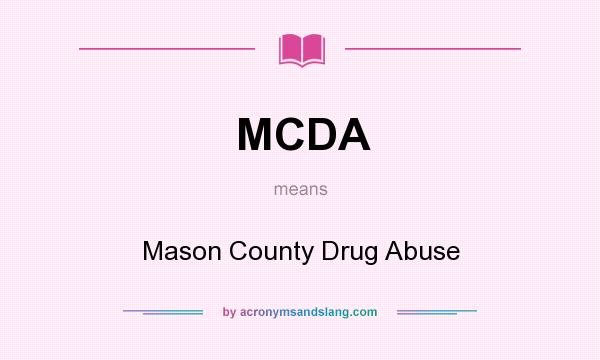 What does MCDA mean? It stands for Mason County Drug Abuse