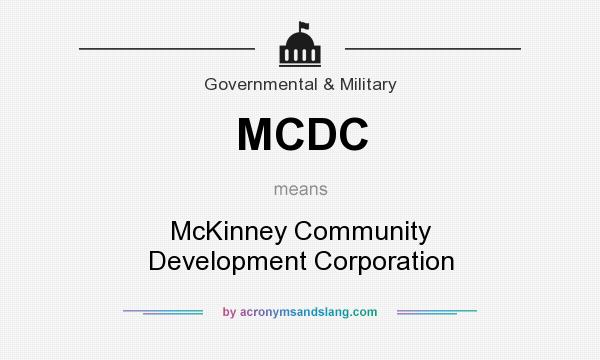 What does MCDC mean? It stands for McKinney Community Development Corporation