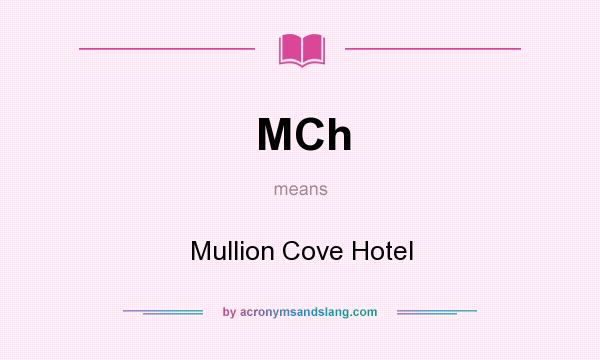 What does MCh mean? It stands for Mullion Cove Hotel