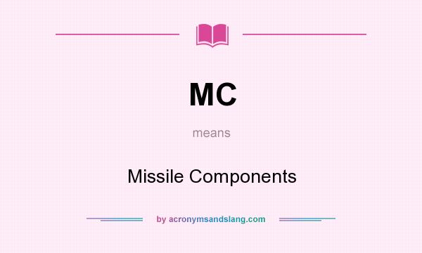 What does MC mean? It stands for Missile Components
