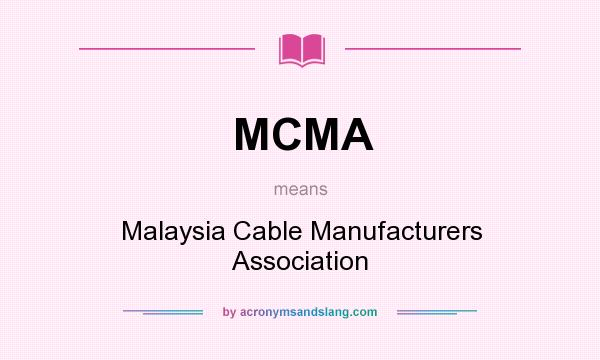What does MCMA mean? It stands for Malaysia Cable Manufacturers Association