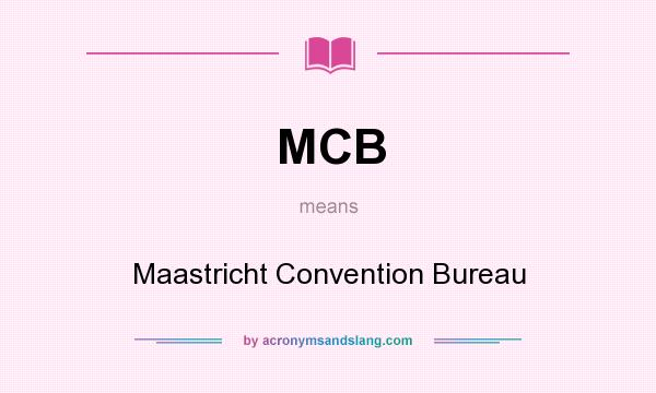 What does MCB mean? It stands for Maastricht Convention Bureau
