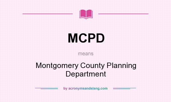 What does MCPD mean? It stands for Montgomery County Planning Department