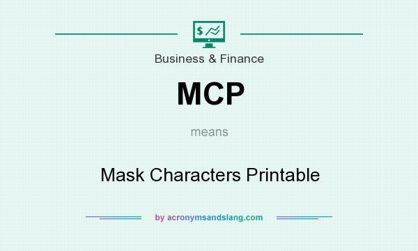 What does MCP mean? It stands for Mask Characters Printable