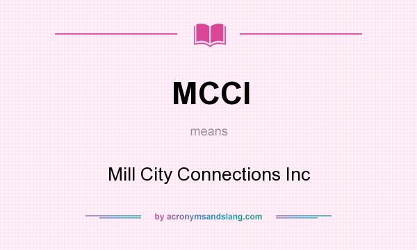 What does MCCI mean? It stands for Mill City Connections Inc