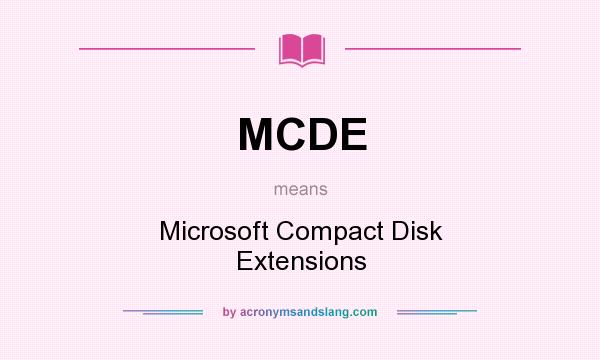 What does MCDE mean? It stands for Microsoft Compact Disk Extensions