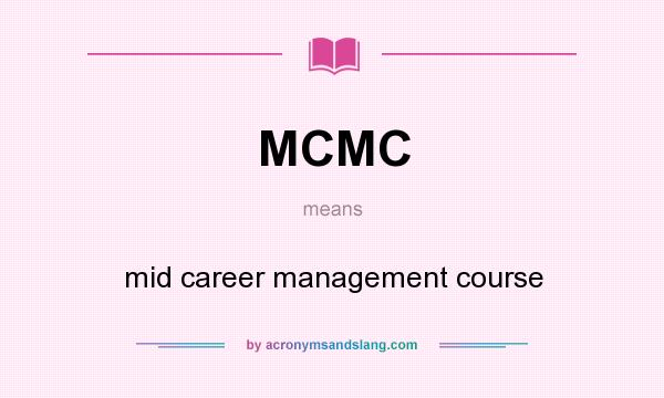 What does MCMC mean? It stands for mid career management course