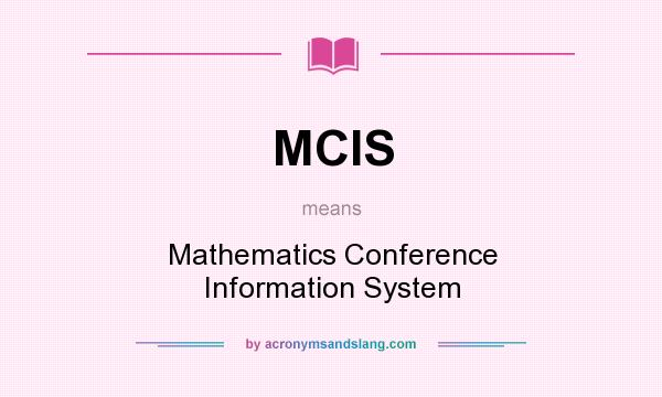What does MCIS mean? It stands for Mathematics Conference Information System