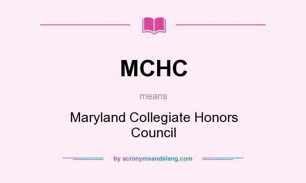 What does MCHC mean? It stands for Maryland Collegiate Honors Council