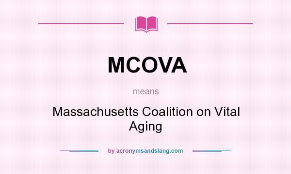 What does MCOVA mean? It stands for Massachusetts Coalition on Vital Aging
