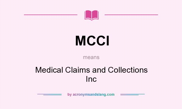 What does MCCI mean? It stands for Medical Claims and Collections Inc