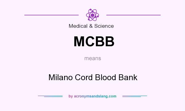 What does MCBB mean? It stands for Milano Cord Blood Bank