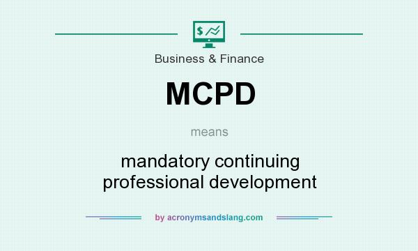 What does MCPD mean? It stands for mandatory continuing professional development
