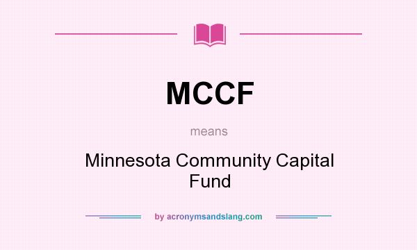 What does MCCF mean? It stands for Minnesota Community Capital Fund