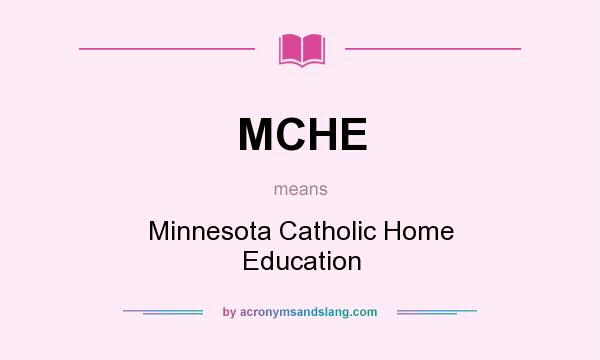 What does MCHE mean? It stands for Minnesota Catholic Home Education