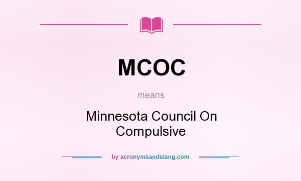 What does MCOC mean? It stands for Minnesota Council On Compulsive