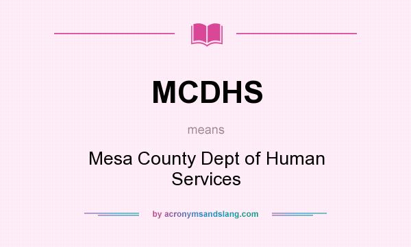 What does MCDHS mean? It stands for Mesa County Dept of Human Services