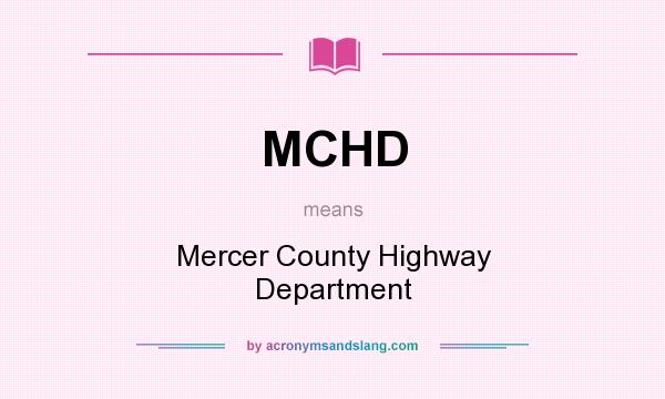 What does MCHD mean? It stands for Mercer County Highway Department