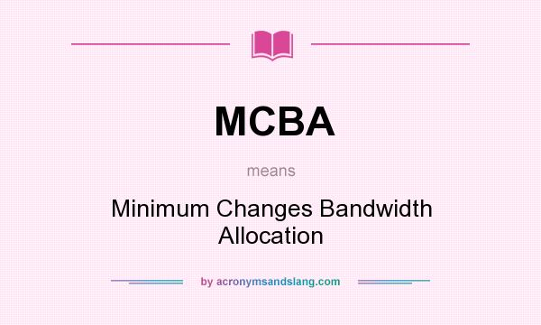 What does MCBA mean? It stands for Minimum Changes Bandwidth Allocation
