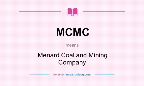 What does MCMC mean? It stands for Menard Coal and Mining Company