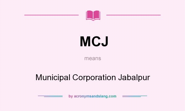 What does MCJ mean? It stands for Municipal Corporation Jabalpur