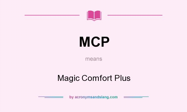 What does MCP mean? It stands for Magic Comfort Plus