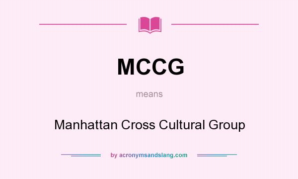 What does MCCG mean? It stands for Manhattan Cross Cultural Group