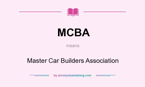 What does MCBA mean? It stands for Master Car Builders Association