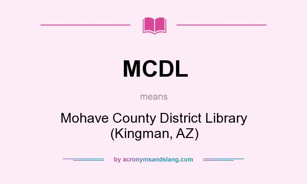 What does MCDL mean? It stands for Mohave County District Library (Kingman, AZ)