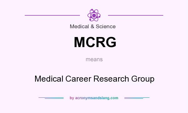 What does MCRG mean? It stands for Medical Career Research Group