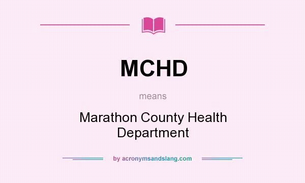 What does MCHD mean? It stands for Marathon County Health Department