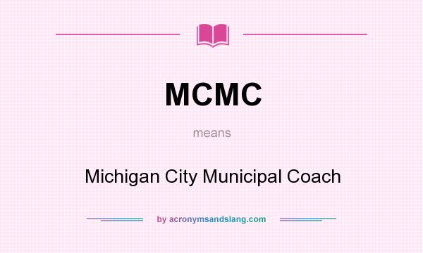 What does MCMC mean? It stands for Michigan City Municipal Coach