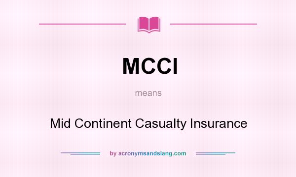 What does MCCI mean? It stands for Mid Continent Casualty Insurance