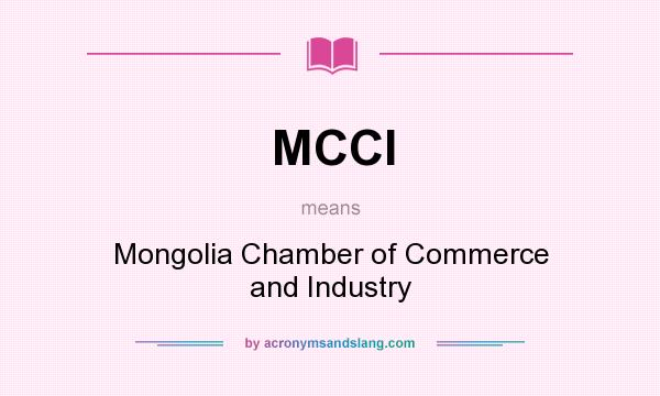 What does MCCI mean? It stands for Mongolia Chamber of Commerce and Industry
