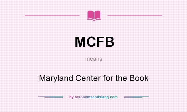 What does MCFB mean? It stands for Maryland Center for the Book