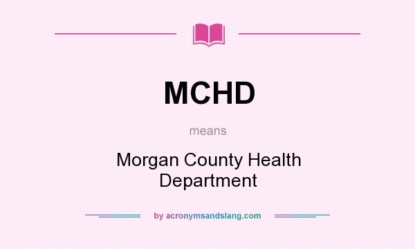 What does MCHD mean? It stands for Morgan County Health Department