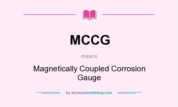 What does MCCG mean? It stands for Magnetically Coupled Corrosion Gauge