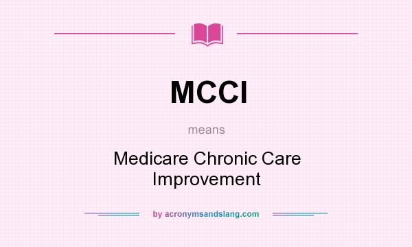 What does MCCI mean? It stands for Medicare Chronic Care Improvement