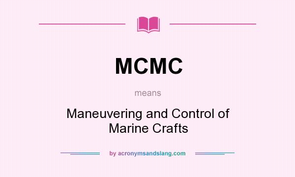 What does MCMC mean? It stands for Maneuvering and Control of Marine Crafts