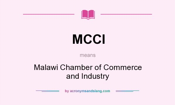 What does MCCI mean? It stands for Malawi Chamber of Commerce and Industry