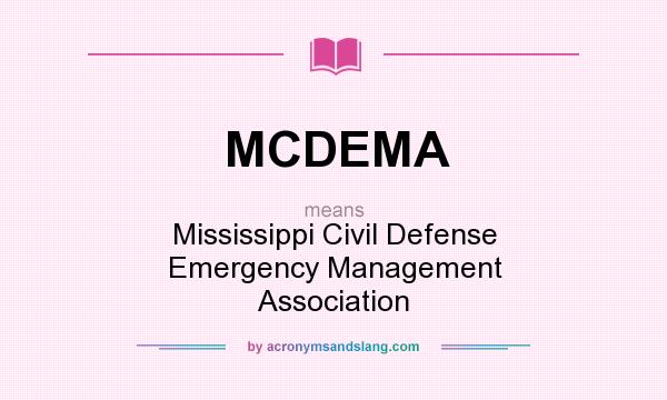 What does MCDEMA mean? It stands for Mississippi Civil Defense Emergency Management Association