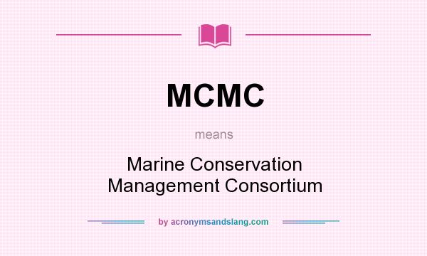 What does MCMC mean? It stands for Marine Conservation Management Consortium