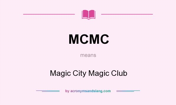 What does MCMC mean? It stands for Magic City Magic Club