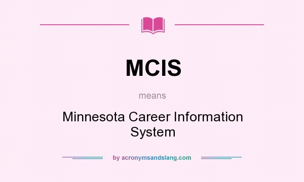 What does MCIS mean? It stands for Minnesota Career Information System