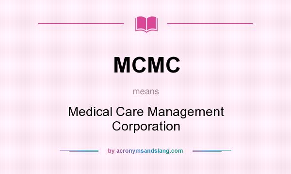 What does MCMC mean? It stands for Medical Care Management Corporation