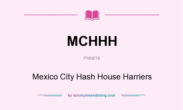 What does MCHHH mean? It stands for Mexico City Hash House Harriers