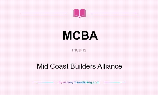 What does MCBA mean? It stands for Mid Coast Builders Alliance