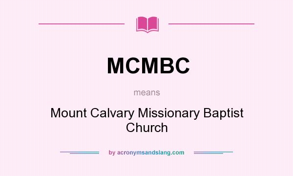 What does MCMBC mean? It stands for Mount Calvary Missionary Baptist Church