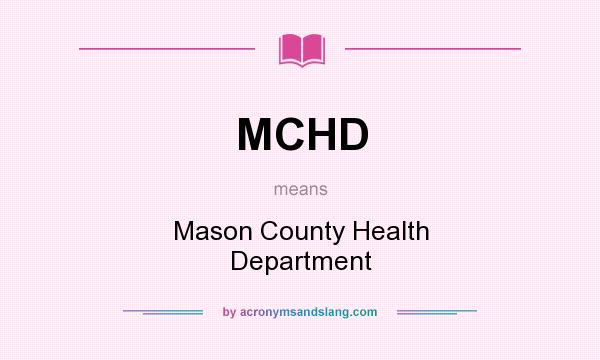 What does MCHD mean? It stands for Mason County Health Department